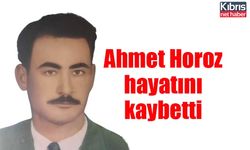 Ahmet Horoz hayatını kaybetti