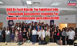 DAÜ Dr Fazıl Küçük Tıp Fakültesi’nde “Teknolojik Gelişmeler Işığında Tıp” konulu sempozyum gerçekleştirildi