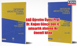 DAÜ Öğretim Üyesi Prof. Dr. Kağan Günçe’den iç mimarlık alanına iki önemli kitap