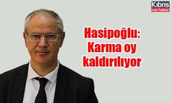 Hasipoğlu: Karma oy kaldırılıyor