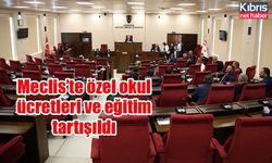 Meclis’te özel okul ücretleri ve eğitim tartışıldı