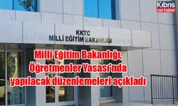 Milli Eğitim Bakanlığı, Öğretmenler Yasası'nda yapılacak düzenlemeleri açıkladı