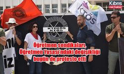 Öğretmen sendikaları, Öğretmen Yasası’ndaki değişikliği bugün de protesto etti