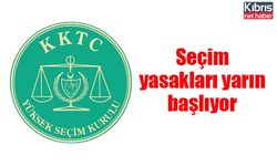 Seçim yasakları yarın başlıyor