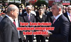 Tatar: Gençlerimize uygulanan ambargolar kabul edilemez