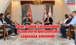 Tatar: Sağlık sistemindeki hizmetlerin gelişmesini sağlamak önemlidir