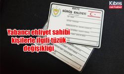 Yabancı ehliyet sahibi kişilerle ilgili tüzük değişikliği