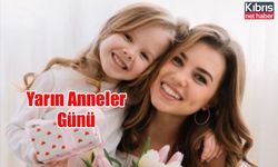 Yarın Anneler Günü