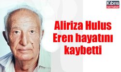 Aliriza Hulus Eren hayatını kaybetti