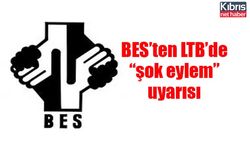 BES’ten LTB’de “şok eylem” uyarısı