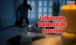 Lefkoşa ve Balıkesir’de hırsızlık