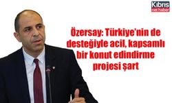 Özersay: Türkiye’nin de desteğiyle acil, kapsamlı bir konut edindirme projesi şart