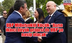 UBP Milletvekili Küçük: Asrın ikinci büyük projesi de UBP’ye nasip olacak
