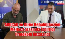 ARUCAD ve Girne Rehabilitasyon Merkezi arasında İşbirliği Protokolü  İmzalandı