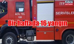 Bir haftada 16 yangın