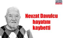 Nevzat Davulcu hayatını kaybetti