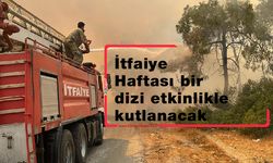 İtfaiye Haftası bir dizi etkinlikle kutlanacak