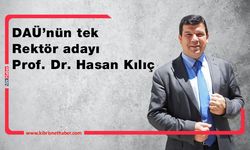 DAÜ’nün tek  Rektör adayı  Prof. Dr. Hasan Kılıç