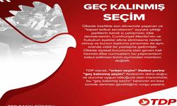 TDP: Geç kalınmış seçim...