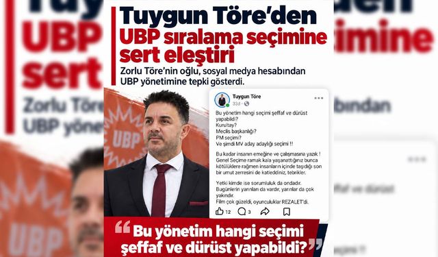 Tuygun Töre’den UBP yönetimine sert tepki: “Hangi seçimi şeffaf ve dürüst yapabildiniz?”