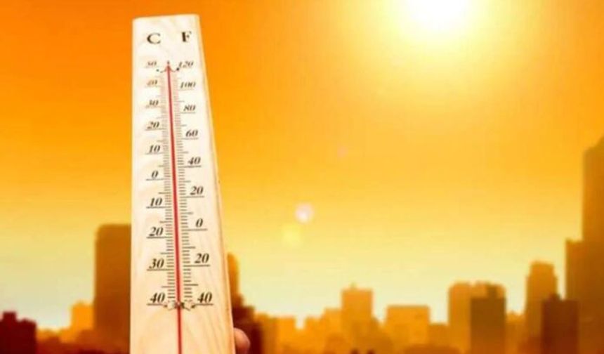 Hava sıcaklığı 40 dereceye çıkacak