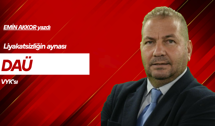 Liyakatsizliğin aynası: DAÜ VYK’sı